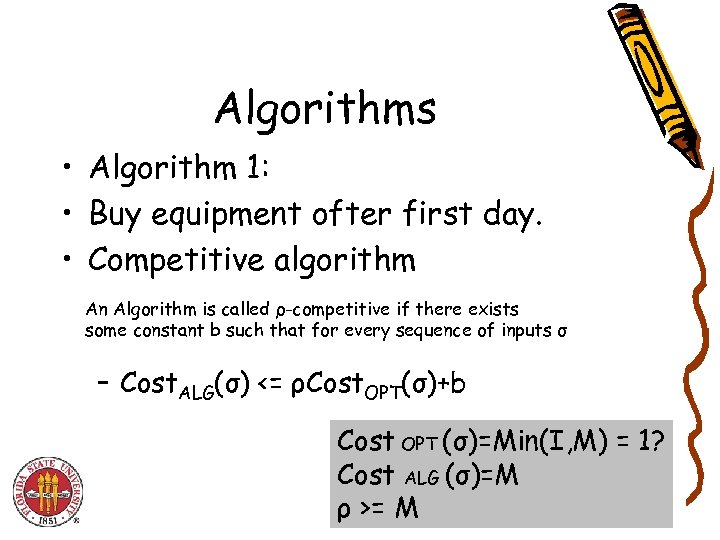 Algorithms • Algorithm 1: • Buy equipment ofter first day. • Competitive algorithm An