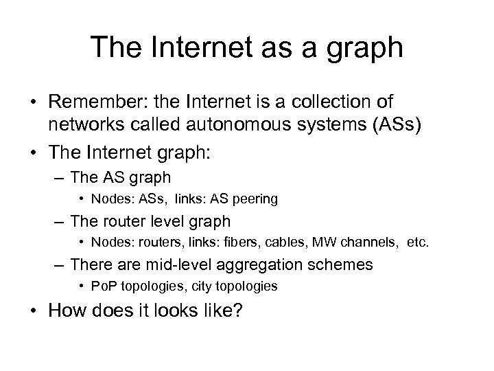 The Internet as a graph • Remember: the Internet is a collection of networks