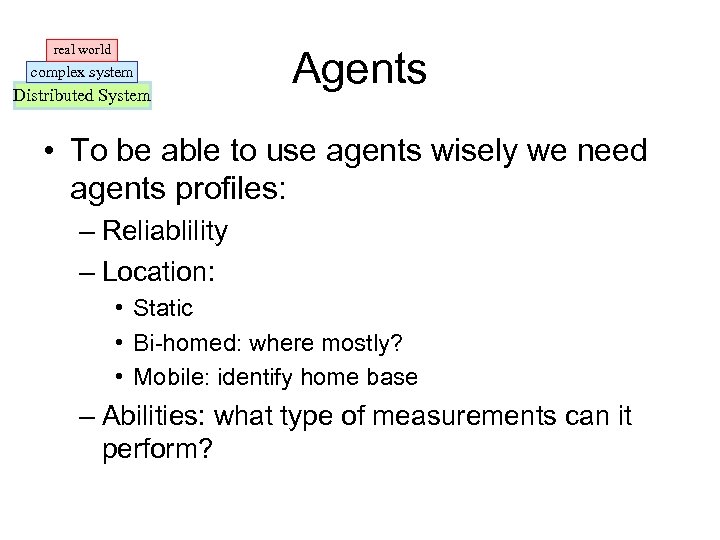 real world complex system Distributed System Agents • To be able to use agents