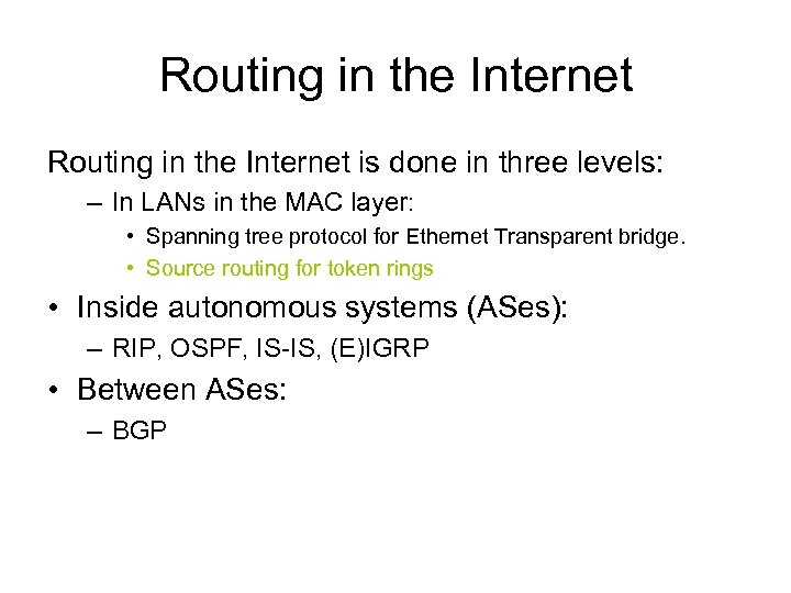 Routing in the Internet is done in three levels: – In LANs in the