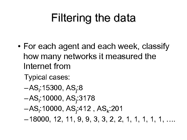 Filtering the data • For each agent and each week, classify how many networks