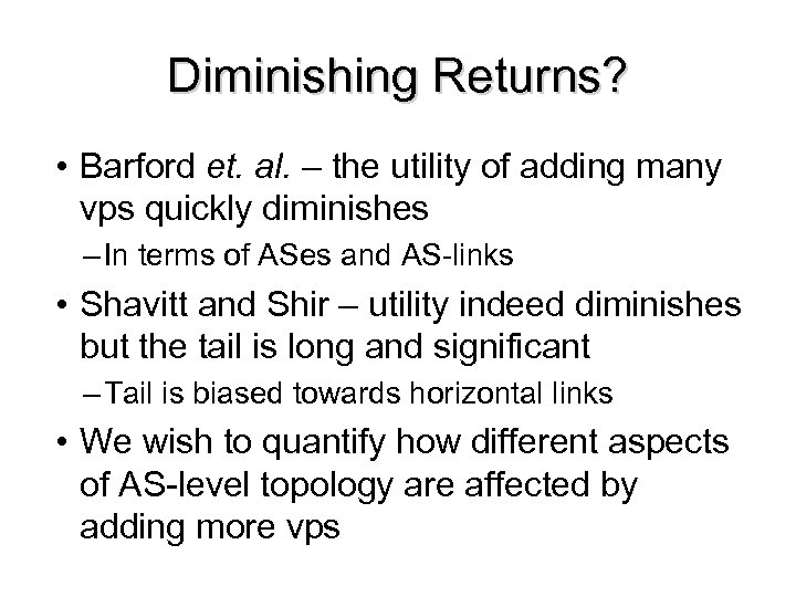 Diminishing Returns? • Barford et. al. – the utility of adding many vps quickly