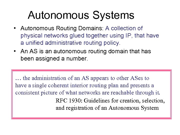 Autonomous Systems • Autonomous Routing Domains: A collection of physical networks glued together using