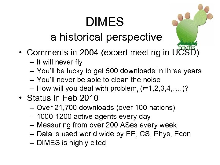 DIMES a historical perspective DIMES • Comments in 2004 (expert meeting in UCSD) –