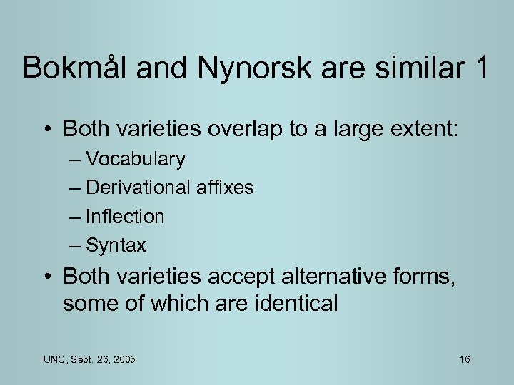 Bokmål and Nynorsk are similar 1 • Both varieties overlap to a large extent: