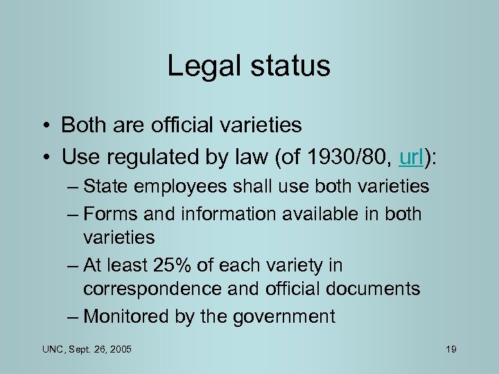 Legal status • Both are official varieties • Use regulated by law (of 1930/80,