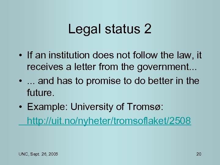 Legal status 2 • If an institution does not follow the law, it receives