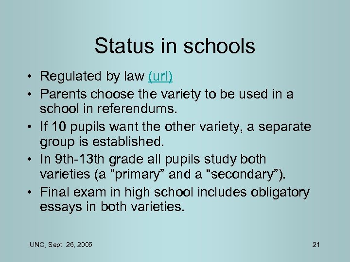 Status in schools • Regulated by law (url) • Parents choose the variety to