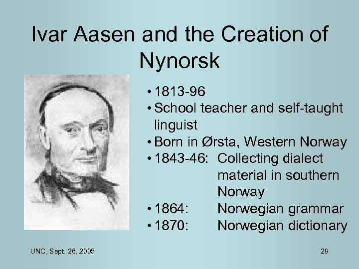 Ivar Aasen and the Creation of Nynorsk • 1813 -96 • School teacher and