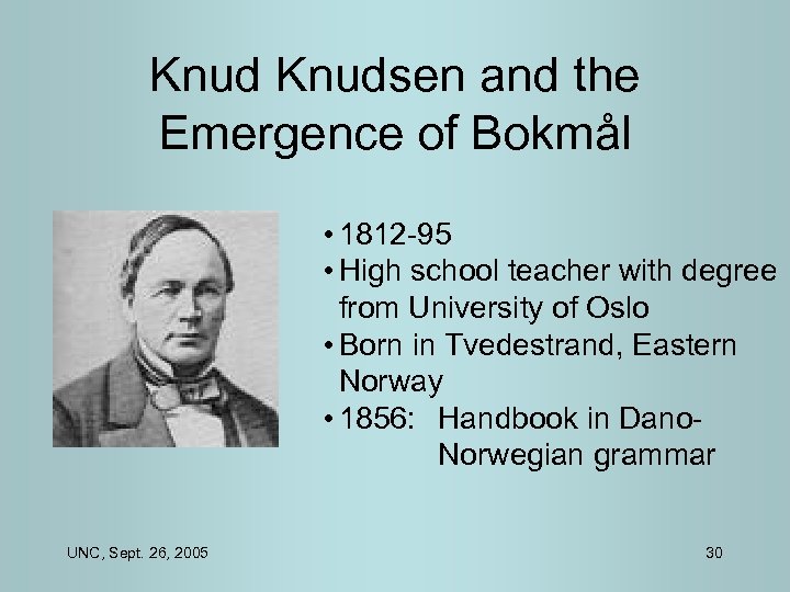 Knudsen and the Emergence of Bokmål • 1812 -95 • High school teacher with