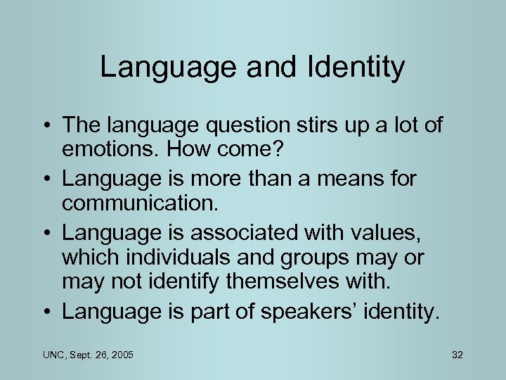 Language and Identity • The language question stirs up a lot of emotions. How