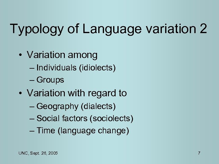 Typology of Language variation 2 • Variation among – Individuals (idiolects) – Groups •