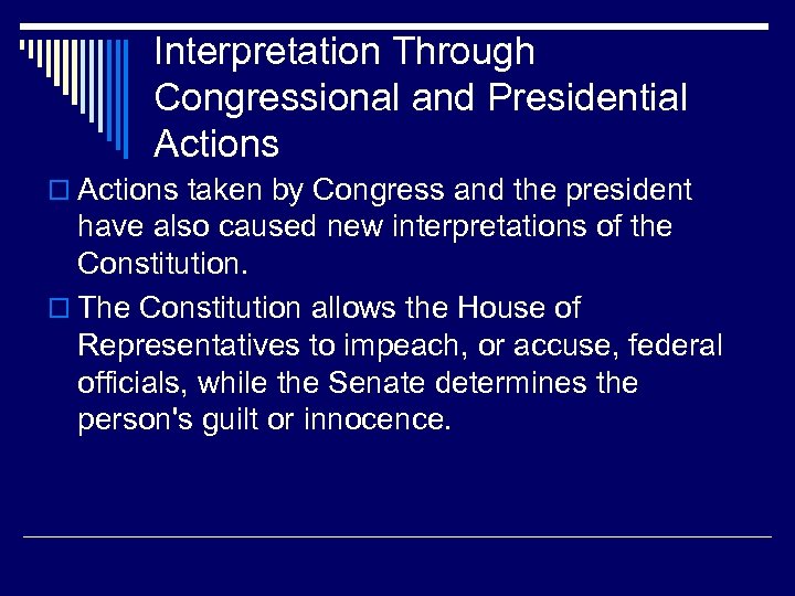 Interpretation Through Congressional and Presidential Actions o Actions taken by Congress and the president