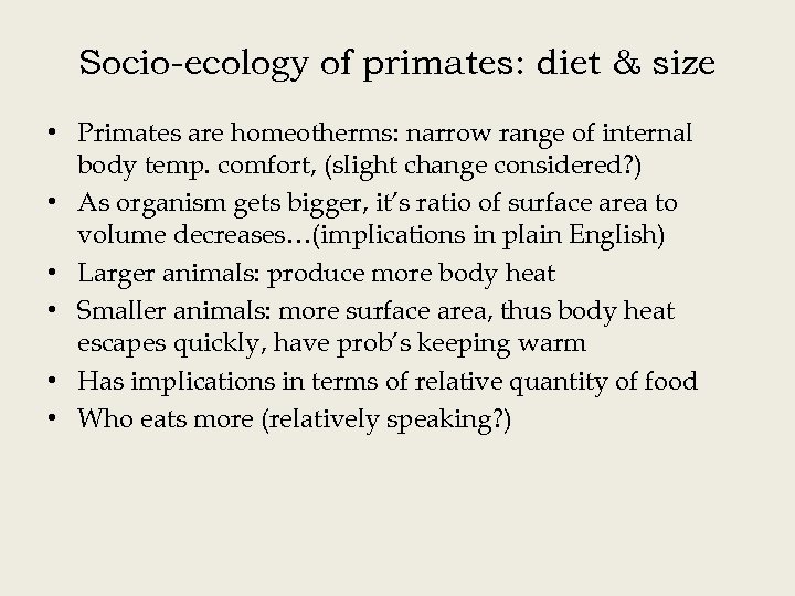 Socio-ecology of primates: diet & size • Primates are homeotherms: narrow range of internal