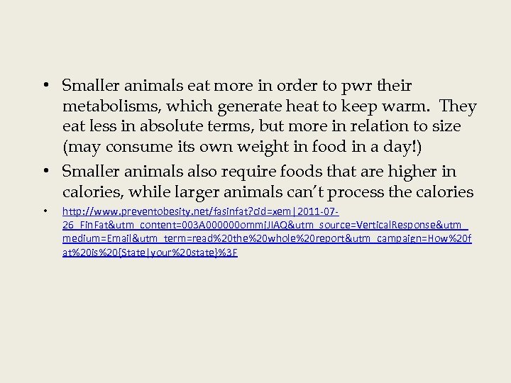  • Smaller animals eat more in order to pwr their metabolisms, which generate