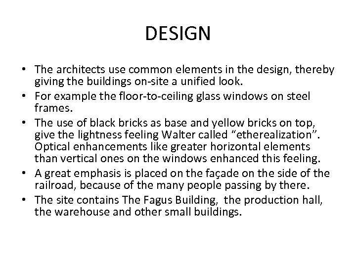 DESIGN • The architects use common elements in the design, thereby giving the buildings