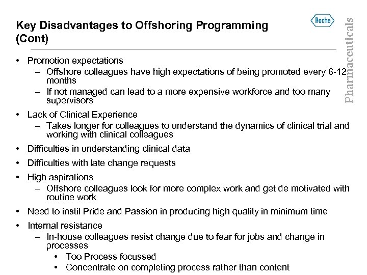 Pharmaceuticals Key Disadvantages to Offshoring Programming (Cont) • Promotion expectations – Offshore colleagues have