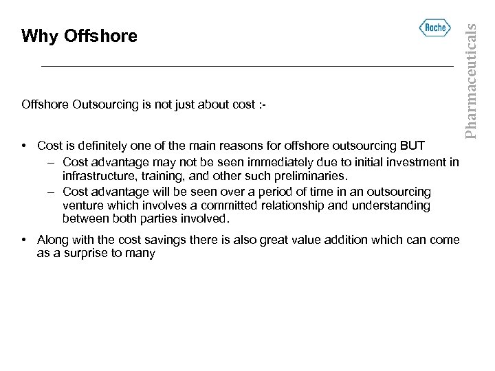 Offshore Outsourcing is not just about cost : - • Cost is definitely one