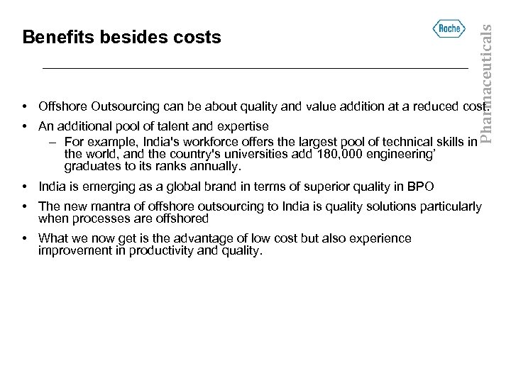 Pharmaceuticals Benefits besides costs • Offshore Outsourcing can be about quality and value addition