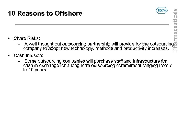 Pharmaceuticals 10 Reasons to Offshore • Share Risks: – A well thought outsourcing partnership