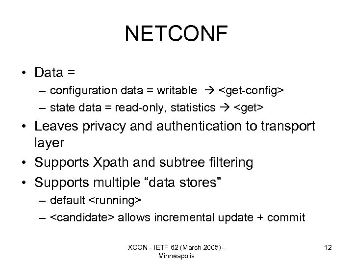 NETCONF • Data = – configuration data = writable <get-config> – state data =