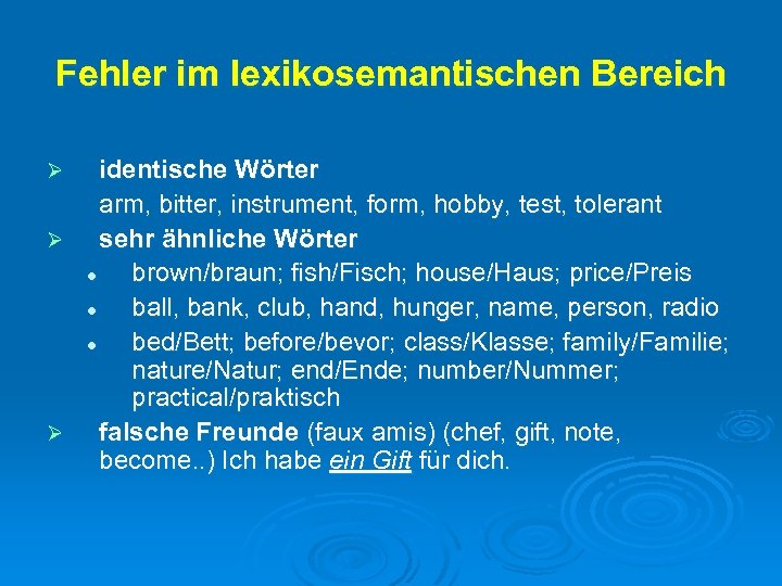 Fehler im lexikosemantischen Bereich identische Wörter arm, bitter, instrument, form, hobby, test, tolerant Ø