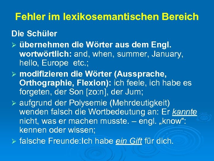 Fehler im lexikosemantischen Bereich Die Schüler Ø übernehmen die Wörter aus dem Engl. wortwörtlich: