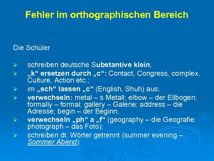 Fehler im orthographischen Bereich Die Schüler Ø Ø Ø schreiben deutsche Substantive klein; „k“