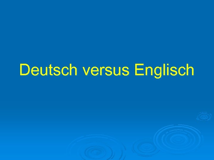 Deutsch versus Englisch 