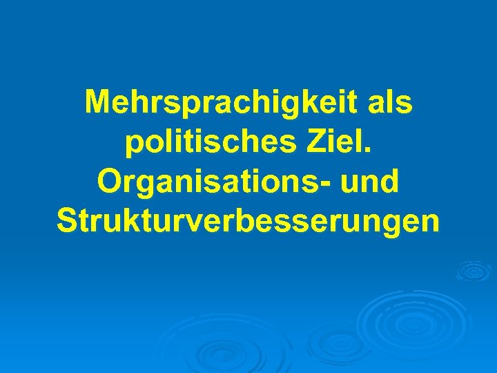 Mehrsprachigkeit als politisches Ziel. Organisations- und Strukturverbesserungen 
