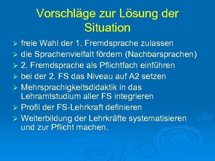 Vorschläge zur Lösung der Situation freie Wahl der 1. Fremdsprache zulassen Ø die Sprachenvielfalt