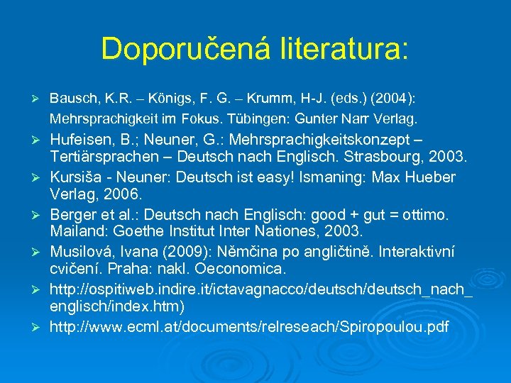 Doporučená literatura: Ø Bausch, K. R. – Königs, F. G. – Krumm, H-J. (eds.