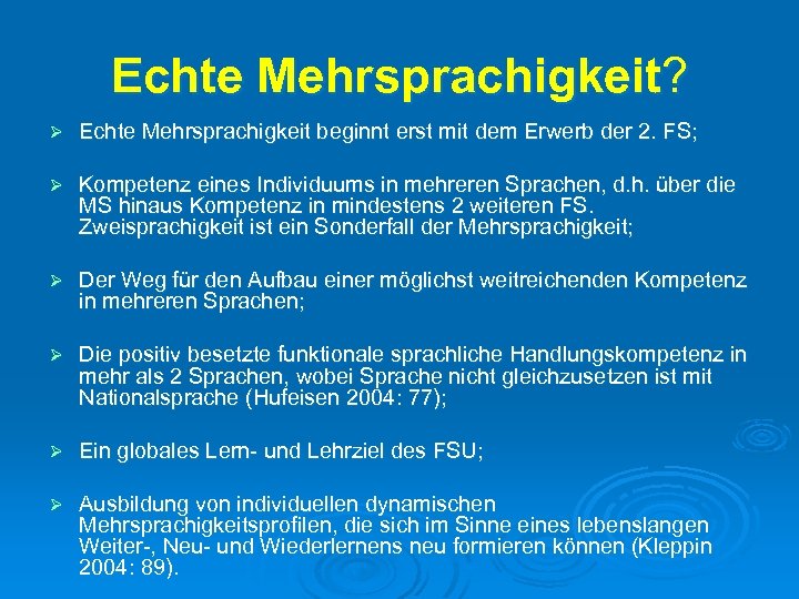 Echte Mehrsprachigkeit? Ø Echte Mehrsprachigkeit beginnt erst mit dem Erwerb der 2. FS; Ø