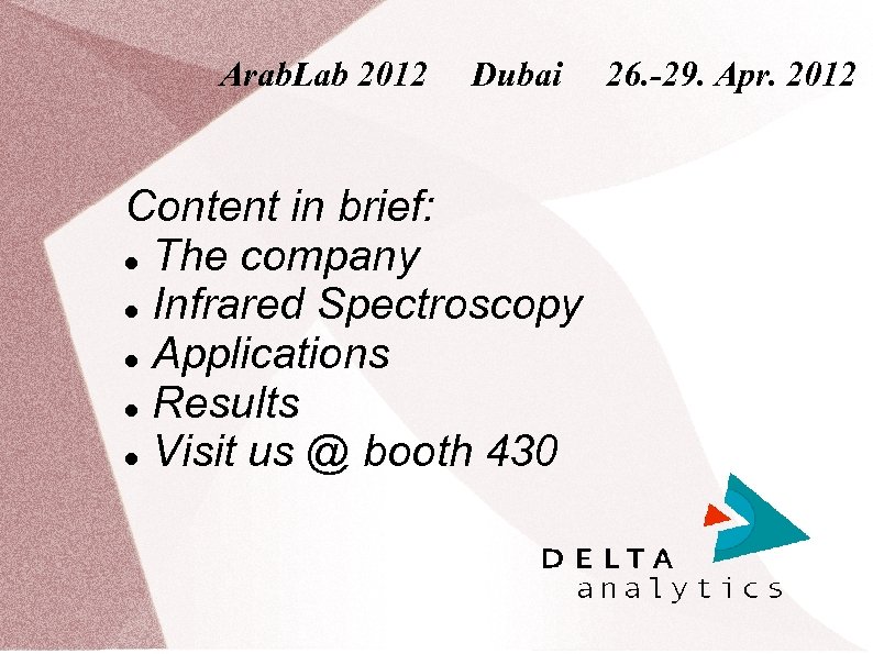 Arab. Lab 2012 Dubai Content in brief: The company Infrared Spectroscopy Applications Results Visit