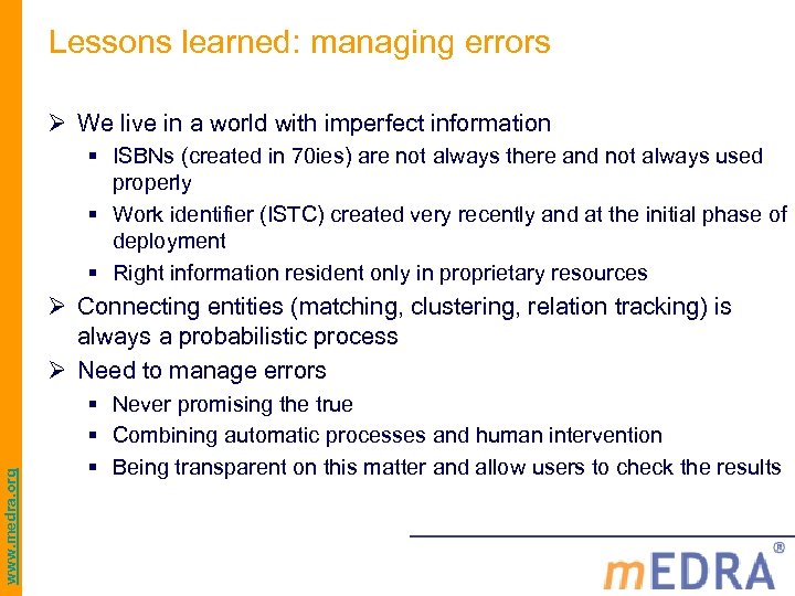 Lessons learned: managing errors Ø We live in a world with imperfect information §