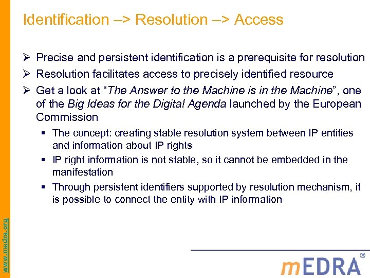 Identification –> Resolution –> Access Ø Precise and persistent identification is a prerequisite for