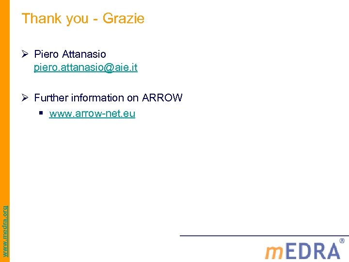 Thank you - Grazie Ø Piero Attanasio piero. attanasio@aie. it www. medra. org Ø
