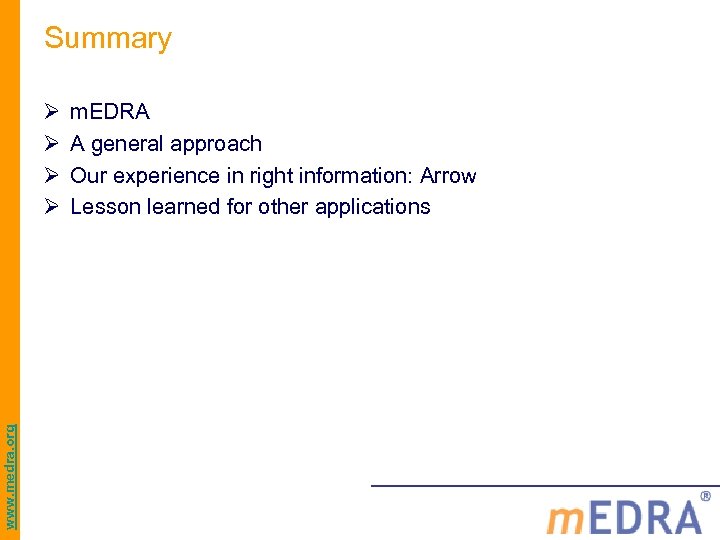 Summary www. medra. org Ø Ø m. EDRA A general approach Our experience in