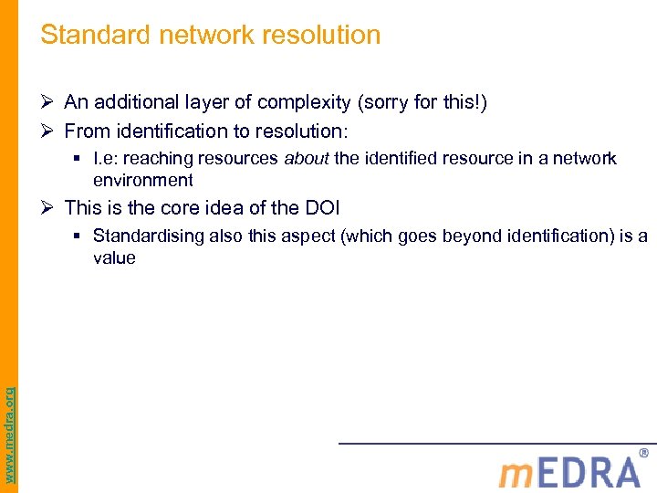 Standard network resolution Ø An additional layer of complexity (sorry for this!) Ø From