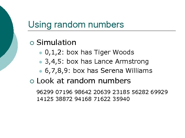 Using random numbers ¡ Simulation l l l ¡ 0, 1, 2: box has