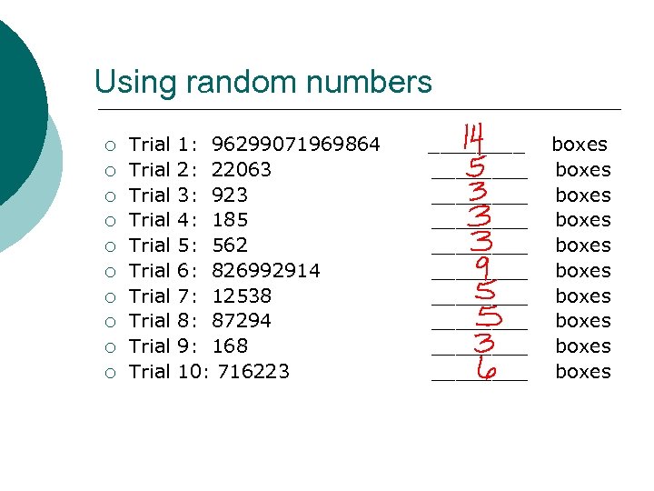 Using random numbers ¡ ¡ ¡ ¡ ¡ Trial Trial Trial 1: 96299071969864 2: