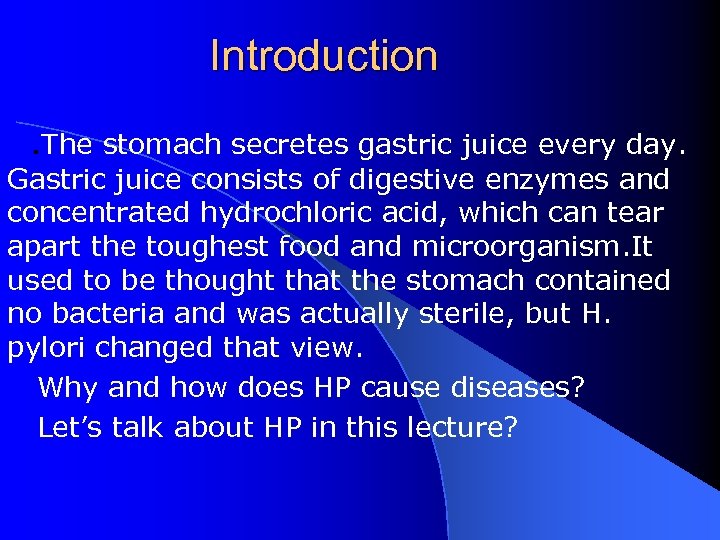 Introduction. The stomach secretes gastric juice every day. Gastric juice consists of digestive enzymes