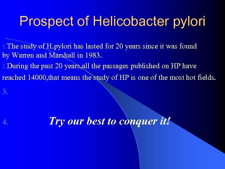 Prospect of Helicobacter pylori 1. The study of H. pylori has lasted for 20