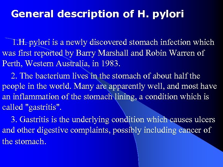 General description of H. pylori 1. H. pylori is a newly discovered stomach infection