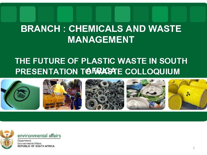 BRANCH : CHEMICALS AND WASTE MANAGEMENT THE FUTURE OF PLASTIC WASTE IN SOUTH AFRICA