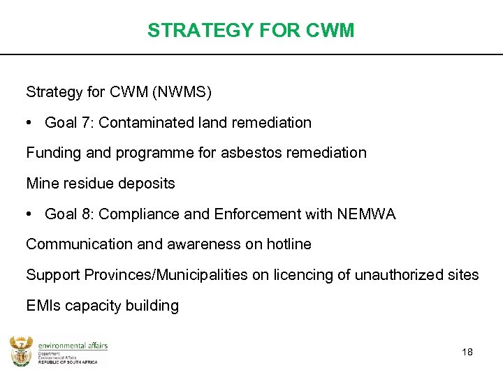 STRATEGY FOR CWM Strategy for CWM (NWMS) • Goal 7: Contaminated land remediation Funding