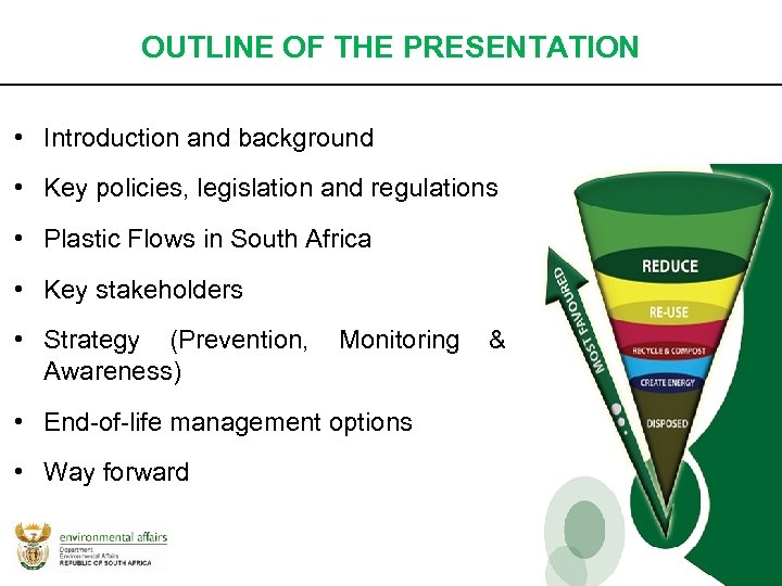 OUTLINE OF THE PRESENTATION • Introduction and background • Key policies, legislation and regulations