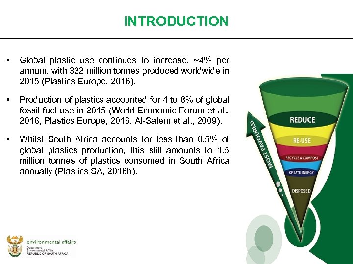 INTRODUCTION • Global plastic use continues to increase, ~4% per annum, with 322 million