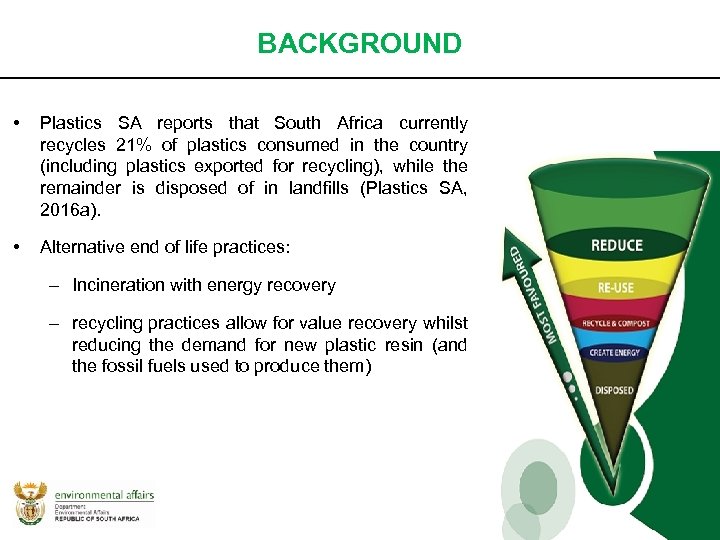BACKGROUND • Plastics SA reports that South Africa currently recycles 21% of plastics consumed