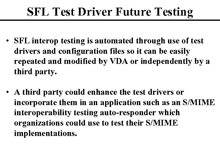SFL Test Driver Future Testing • SFL interop testing is automated through use of